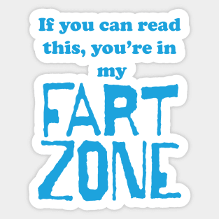 If You Can Read This, Youre in My Fart Zone Blue Letters Sticker